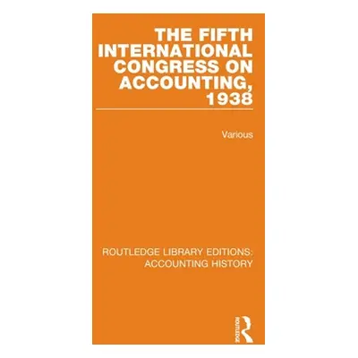 "The Fifth International Congress on Accounting, 1938" - "" ("Various")