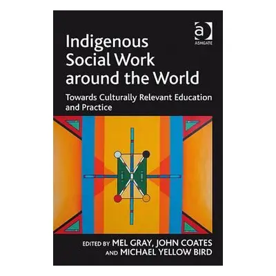 "Indigenous Social Work Around the World: Towards Culturally Relevant Education and Practice" - 