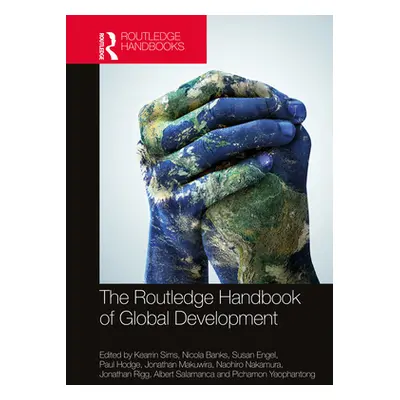 "The Routledge Handbook of Global Development" - "" ("Sims Kearrin")