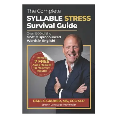 "The Complete Syllable Stress Survival Guide: Over 1300 of the Most Mispronounced Words in Engli