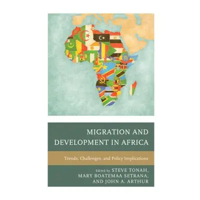 "Migration and Development in Africa: Trends, Challenges, and Policy Implications" - "" ("Tonah 