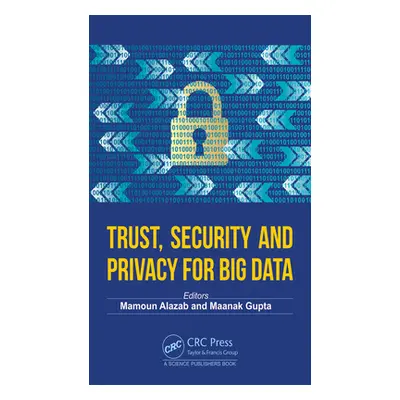 "Trust, Security and Privacy for Big Data" - "" ("Alazab Mamoun")