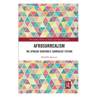 "Afrosurrealism: The African Diaspora's Surrealist Fiction" - "" ("Spencer Rochelle")