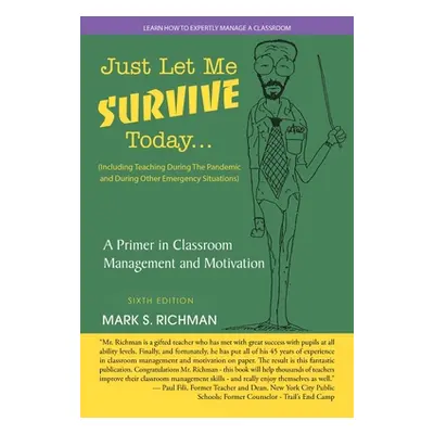 "Just Let Me Survive Today: a Primer in Classroom Management and Motivation: