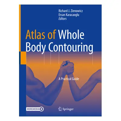 "Atlas of Whole Body Contouring: A Practical Guide" - "" ("Zienowicz Richard J.")