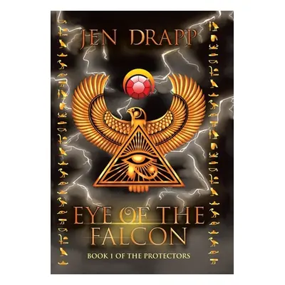 "Eye of the Falcon: Book 1 of the Protectors" - "" ("Drapp Jen")