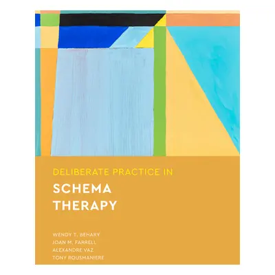 "Deliberate Practice in Schema Therapy" - "" ("Behary Wendy T.")