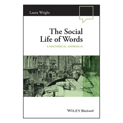 "The Social Life of Words: A Historical Approach" - "" ("Wright Laura")