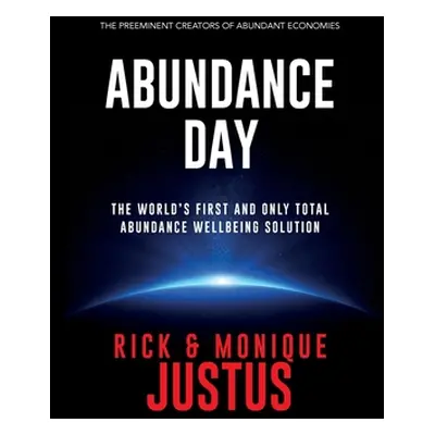 "Abundance Day: The World's First and Only Total Abundance Wellbeing Solution" - "" ("Justus Ric