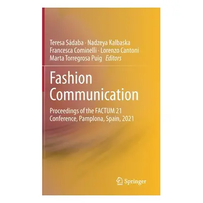 "Fashion Communication: Proceedings of the Factum 21 Conference, Pamplona, Spain, 2021" - "" ("S