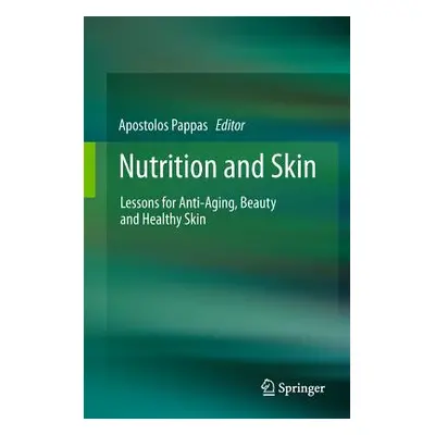 "Nutrition and Skin: Lessons for Anti-Aging, Beauty and Healthy Skin" - "" ("Pappas Apostolos")