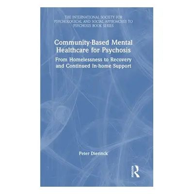 "Community-Based Mental Healthcare for Psychosis: From Homelessness to Recovery and Continued In