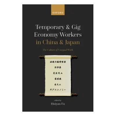 "Temporary and Gig Economy Workers in China and Japan: The Culture of Unequal Work" - "" ("Fu Hu