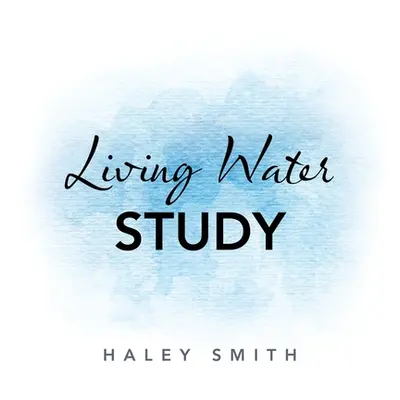 "Living Water Study" - "" ("Smith Haley")