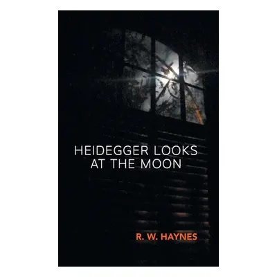 "Heidegger Looks at the Moon" - "" ("Haynes R. W.")