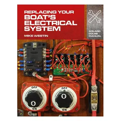 "Replacing Your Boat's Electrical System" - "" ("Westin Mike")