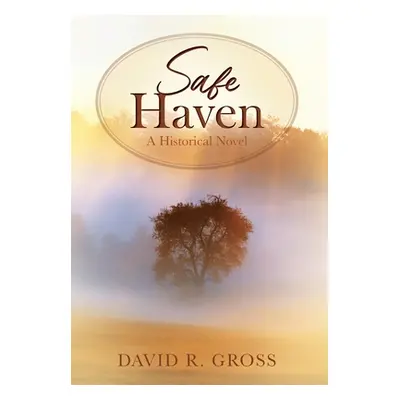 "Safe Haven: A Historical Novel" - "" ("Gross David R.")