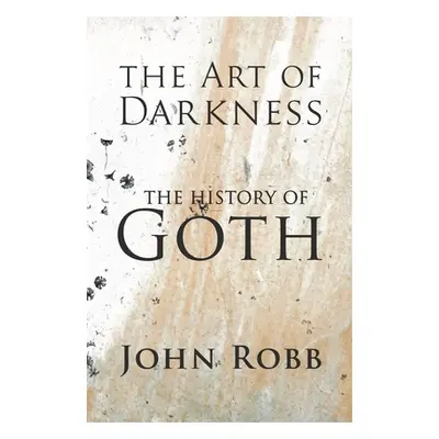 "The Art of Darkness: The History of Goth" - "" ("Robb John")