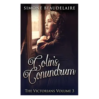 "Colin's Conundrum: Large Print Hardcover Edition" - "" ("Beaudelaire Simone")