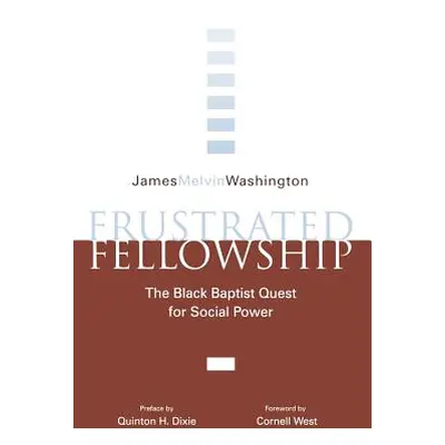 "Frustrated Fellowship: The Black Quest for Social Power" - "" ("Washington James Melvin")