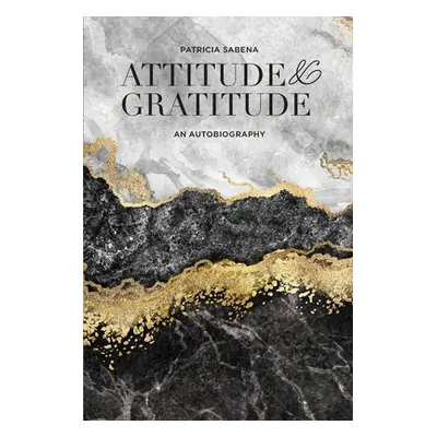 "Attitude & Gratitude: An Autobiography" - "" ("Sabena Patricia")