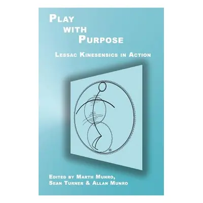 "Play with Purpose: Lessac Kinesensics in Action" - "" ("Munro Marth")