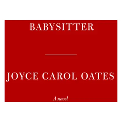 "Babysitter" - "" ("Oates Joyce Carol")