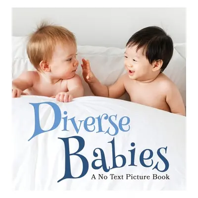 "Diverse Babies, A No Text Picture Book: A Calming Gift for Alzheimer Patients and Senior Citize