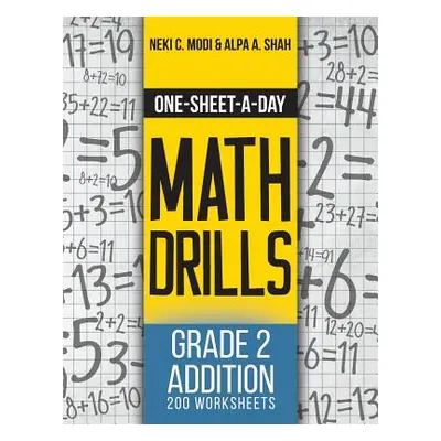 "One-Sheet-A-Day Math Drills: Grade 2 Addition - 200 Worksheets (Book 3 of 24)" - "" ("Modi Neki