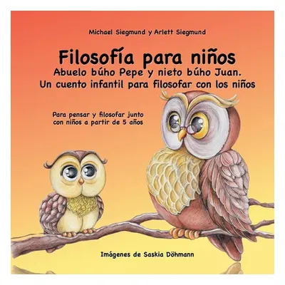 "Filosofa para nios. Abuelo bho Pepe y nieto bho Juan. Un cuento infantil para filosofar con los