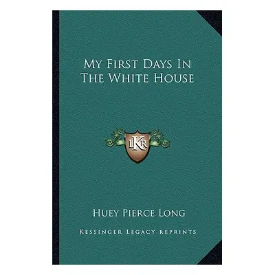 "My First Days In The White House" - "" ("Long Huey Pierce")