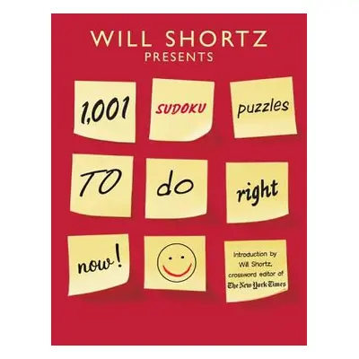 "Will Shortz Presents 1,001 Sudoku Puzzles to Do Right Now" - "" ("Shortz Will")