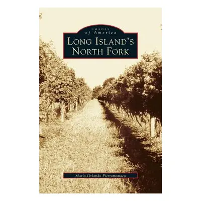 "Long Island's North Fork" - "" ("Pietromonaco Maria Orlando")