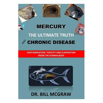 "Mercury: The Ultimate Truth and Chronic Disease" - "" ("McGraw Bill")