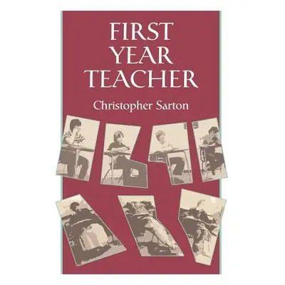 "First Year Teacher" - "" ("Sarton Christopher")