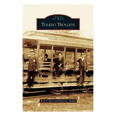 "Toledo Trolleys" - "" ("Hise Kirk F.")