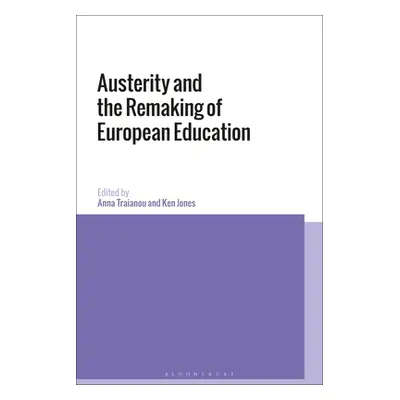 "Austerity and the Remaking of European Education" - "" ("Traianou Anna")