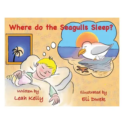 "Where do the Seagulls sleep?" - "" ("Kelly Leah")