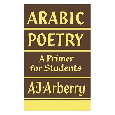 "Arabic Poetry: A Primer for Students" - "" ("Arberry Arthur John")