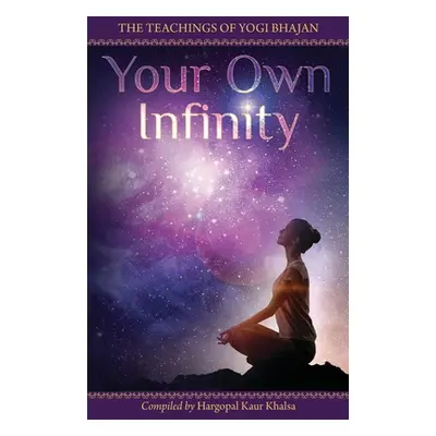 "Your Own Infinity: Kundalini Yoga as taught by Yogi Bhajan" - "" ("Hargopal Kaur Khalsa")