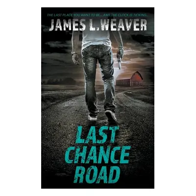 "Last Chance Road: A Jake Caldwell Thriller" - "" ("Weaver James L.")