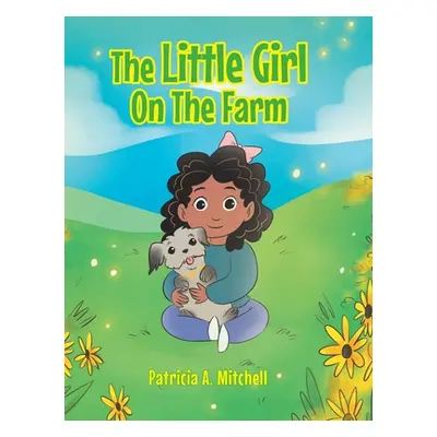 "The Little Girl On The Farm" - "" ("Mitchell Patricia A.")