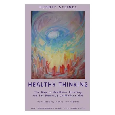 "Healthy Thinking: The Way to Healthier Thinking in the Demands on Modern Man" - "" ("Steiner Ru