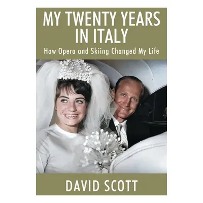 "My Twenty Years in Italy: How Opera and Skiing Changed My Life" - "" ("Scott David")