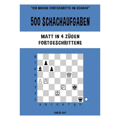 "500 Schachaufgaben, Matt in 4 Zgen, Fortgeschrittene" - "" ("Akt Chess")