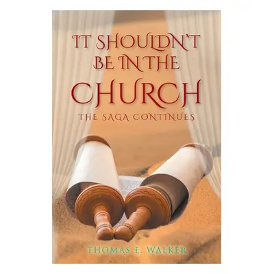 "IT Shouldn't Be in the Church: The Saga Continues" - "" ("Walker Thomas E.")