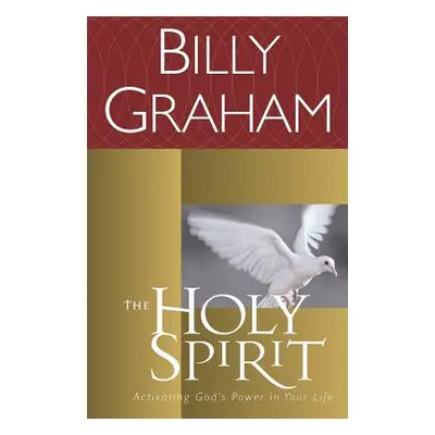 "The Holy Spirit: Activating God's Power in Your Life" - "" ("Graham Billy")