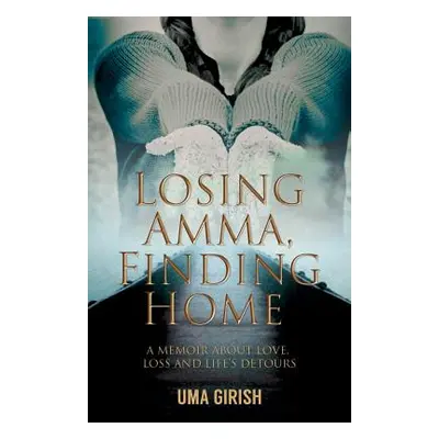 "Losing Amma, Finding Home" - "" ("Girish Uma")