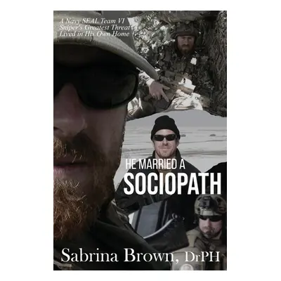 "He Married a Sociopath: A Navy SEAL Team VI Sniper's Greatest Threat Lived in His Own Home" - "