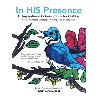 "In His Presence: An Inspirational Coloring Book for Children" - "" ("Despot Keith John")